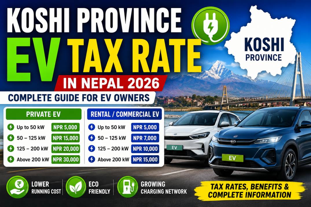 Koshi Province EV Tax Rate in Nepal 2026: Complete Guide for Electric Vehicle Owners 4 Koshi Province EV Tax Rate in Nepal 2026: Complete Guide for Electric Vehicle Owners